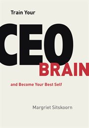 Train your CEO Brain : and become your best self cover image