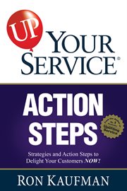 Up your service! : strategies and action steps to delight your customers now! cover image