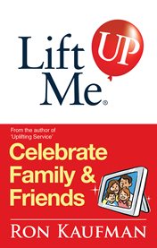 Lift me up : celebrate family & friends cover image