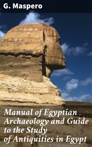 Manual of Egyptian Archaeology and Guide to the Study of Antiquities in Egypt cover image