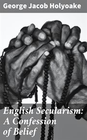 English Secularism : A Confession of Belief cover image