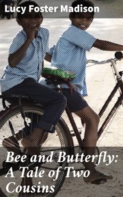 Bee and Butterfly : A Tale of Two Cousins. A Tale of Two Cousins cover image