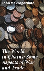 The World in Chains : Some Aspects of War and Trade cover image