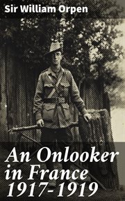 An Onlooker in France 1917 : 1919 cover image