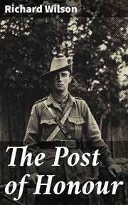 The Post of Honour : Stories of Daring Deeds Done by Men of the British Empire in the Great War cover image