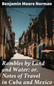 Rambles by Land and Water; or, Notes of Travel in Cuba and Mexico cover image