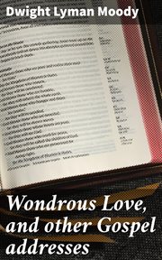 Wondrous Love, and other Gospel addresses cover image