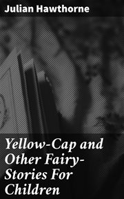 Yellow : Cap and Other Fairy. Stories For Children cover image