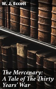 The Mercenary : A Tale of The Thirty Years' War cover image