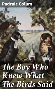 The Boy Who Knew What The Birds Said cover image