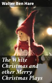 The White Christmas and other Merry Christmas Plays cover image