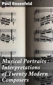 Musical Portraits : Interpretations of Twenty Modern Composers cover image