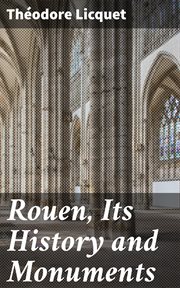 Rouen, Its History and Monuments : A Guide to Strangers cover image