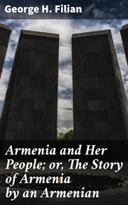 Armenia and Her People; or, The Story of Armenia by an Armenian cover image