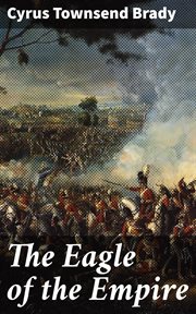 The Eagle of the Empire : A Story of Waterloo cover image