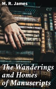The Wanderings and Homes of Manuscripts cover image