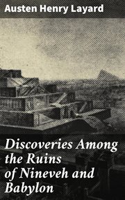 Discoveries Among the Ruins of Nineveh and Babylon cover image