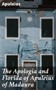 The Apologia and Florida of Apuleius of Madaura cover image