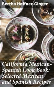 California Mexican : Spanish Cook Book. Selected Mexican and Spanish Recipes cover image