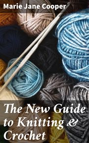 The New Guide to Knitting & Crochet cover image