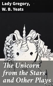 The Unicorn from the Stars and Other Plays cover image