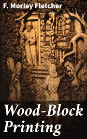 Wood : Block Printing. A Description of the Craft of Woodcutting and Colour Printing Based on the Japanese Practice cover image