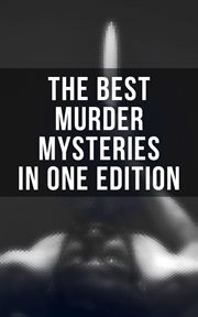 The Best Murder Mysteries in One Edition : The Murders in the Rue Morgue, A Study in Scarlet, The Innocence of Father Brown, The Leavenworth Ca cover image