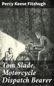Tom Slade, Motorcycle Dispatch Bearer cover image