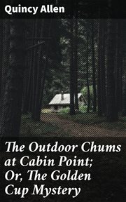 The Outdoor Chums at Cabin Point : Or, The Golden Cup Mystery cover image