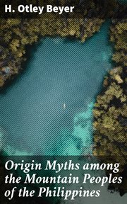 Origin Myths among the Mountain Peoples of the Philippines cover image