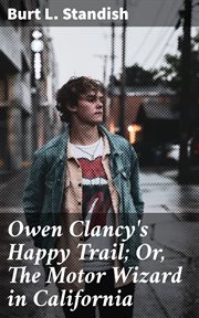 Owen Clancy's Happy Trail; Or, The Motor Wizard in California cover image