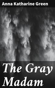 The Gray Madam : 1899 cover image