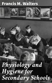 Physiology and Hygiene for Secondary Schools cover image