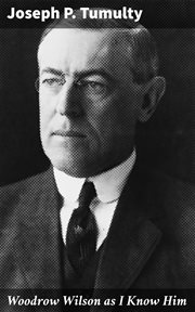 Woodrow Wilson as I Know Him cover image