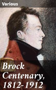 Brock Centenary, 1812 : 1912 cover image
