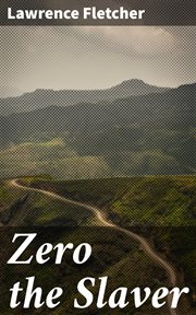 Zero the Slaver : A Romance of Equatorial Africa cover image