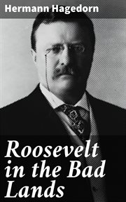 Roosevelt in the Bad Lands cover image