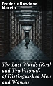 The Last Words (Real and Traditional) of Distinguished Men and Women cover image
