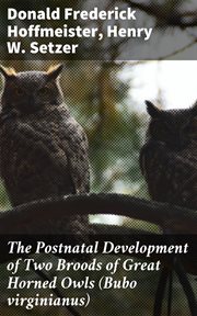 The Postnatal Development of Two Broods of Great Horned Owls (Bubo virginianus) cover image