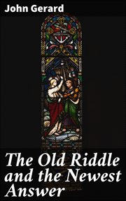 The Old Riddle and the Newest Answer cover image