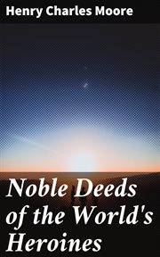 Noble Deeds of the World's Heroines cover image