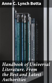 Handbook of Universal Literature, From the Best and Latest Authorities cover image