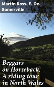 Beggars on Horseback; A Riding Tour in North Wales cover image
