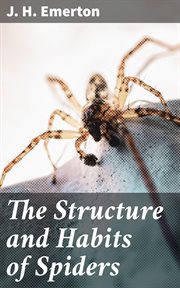 The Structure and Habits of Spiders cover image
