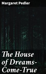 The House of Dreams : Come. True cover image