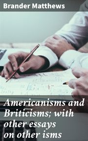Americanisms and Briticisms; With Other Essays on Other Isms cover image