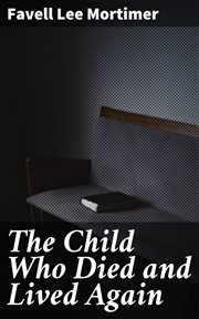 The Child Who Died and Lived Again cover image