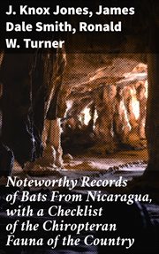 Noteworthy Records of Bats From Nicaragua, with a Checklist of the Chiropteran Fauna of the Country cover image