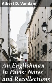 An Englishman in Paris : Notes and Recollections cover image