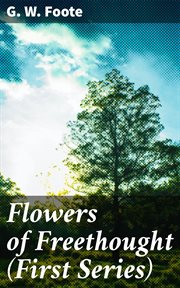 Flowers of Freethought (First Series) cover image